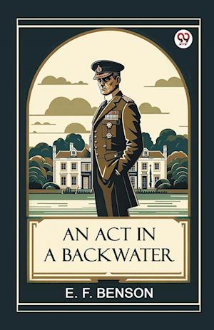 Cover for E F Benson · An Act in a Backwater (Paperback Book) (2025)