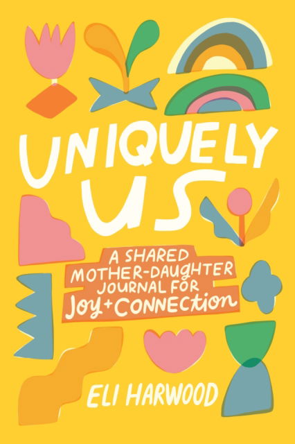 Cover for Eli Harwood · Uniquely Us: A Shared Mother-Daughter Journal for Joy and Connection (Pocketbok) (2025)