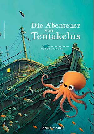 Cover for Anna Marie · Die Abenteuer von Tentakelus (Book) (2024)