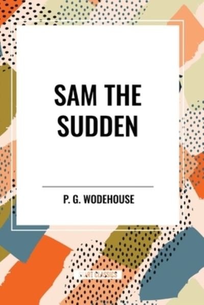 Cover for P G Wodehouse · Sam the Sudden (Paperback Book) (2024)
