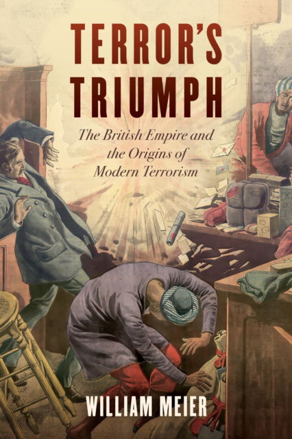 Cover for Meier, William, Texas Christian Universit · Terror's Triumph: The British Empire and the Origins of Modern Terrorism (Hardcover Book) (2025)