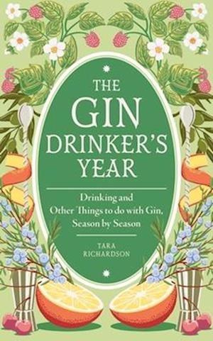 Cover for Tara Richardson · The Gin Drinker's Year: Drinking and Other Things to Do With Gin; Day by Day, Season by Season - A Recipe Book (Hardcover bog) (2026)