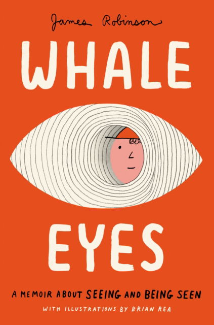 Cover for James Robinson · Whale Eyes: A Memoir About Seeing and Being Seen (Hardcover Book) (2025)