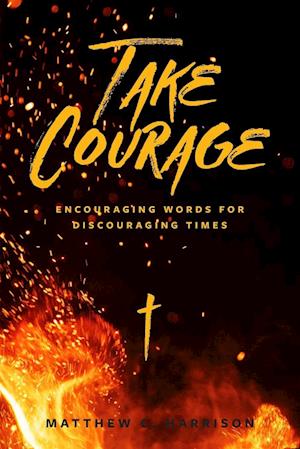 Cover for Matthew C. Harrison · Take Courage (Book) (2022)