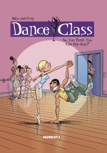 Cover for Beka · Dance Class Vol. 1: So, You Think You Can Hip-Hop? (Hardcover Book) (2024)