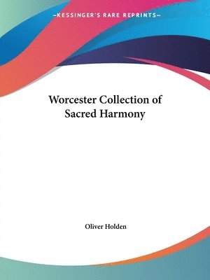 Cover for Oliver Holden · Worcester Collection of Sacred Harmony (Paperback Book) (2003)