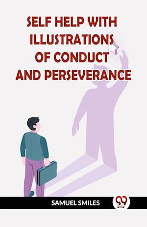 Cover for Samuel Smiles · SELF HELP WITH ILLUSTRATIONS OF CONDUCT AND PERSEVERANCE (Edition2023) (Paperback Book) (2023)