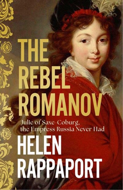 Cover for Helen Rappaport · The Rebel Romanov (Hardcover Book) (2025)