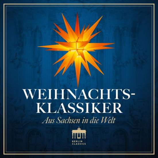 Weihnachtsklassiker - Aus Sachsen In Die Welt - Peter Schreier / Thomanerchor / Staatskapelle Dresden - Musik - BERLIN CLASSICS - 0885470035963 - 6 december 2024