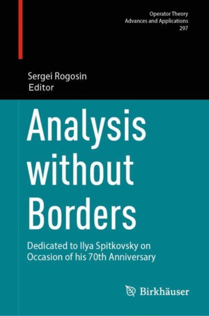 Cover for Analysis without Borders: Dedicated to Ilya Spitkovsky on Occasion of his 70th Anniversary - Operator Theory: Advances and Applications (Hardcover Book) [2024 edition] (2024)