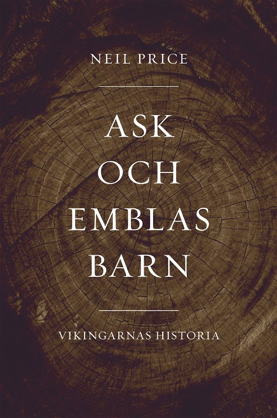 Cover for Neil Price · Ask och Emblas barn. Vikingarnas historia (Bound Book) (2024)