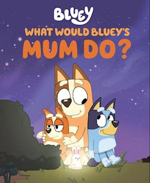 Cover for Penguin Young Readers · What Would Blueys Mum Do (Book) (2025)