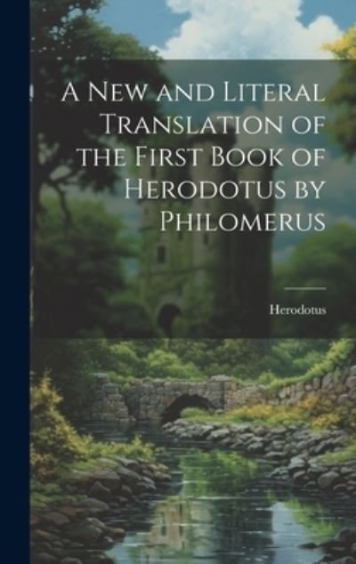 Cover for Herodotus · New and Literal Translation of the First Book of Herodotus by Philomerus (Buch) (2023)