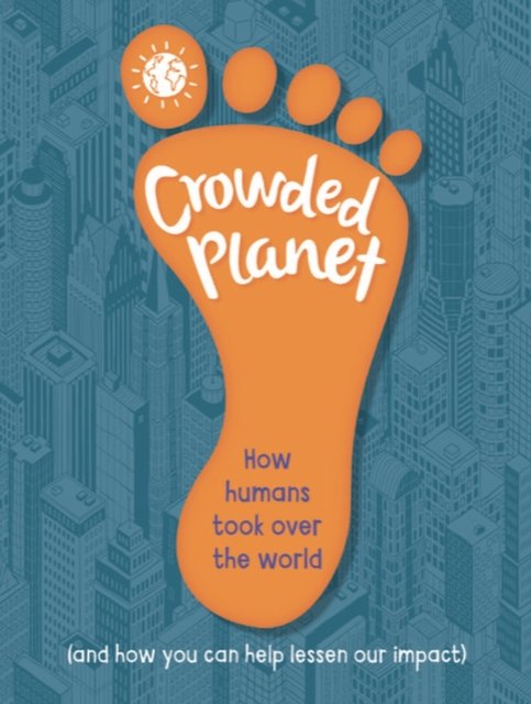 Cover for Anna Claybourne · Crowded Planet: How humans came to rule the world (and how you can lessen our impact) (Paperback Bog) (2025)