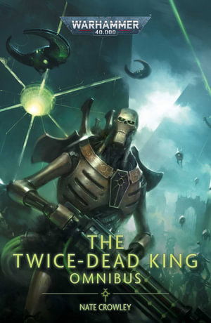 Cover for Nate Crowley · The Twice Dead King: The Omnibus - Warhammer 40,000 (Paperback Book) (2025)