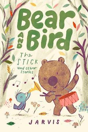 Cover for Jarvis · Bear and Bird: The Stick and Other Stories: Book 4 in the internationally successful series for children aged 5-7 from Jarvis - Bear and Bird (Paperback Book) (2025)