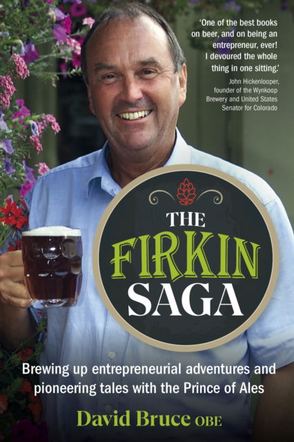 Cover for David Bruce · The Firkin Saga : Brewing up entrepreneurial adventures and pioneering tales with the Prince of Ales (Paperback Book) (2025)