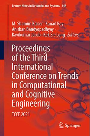 Proceedings of the Third International Conference on Trends in Computational and Cognitive Engineering: TCCE 2021 - Lecture Notes in Networks and Systems - - Books - Springer Verlag, Singapore - 9789811675966 - March 1, 2022