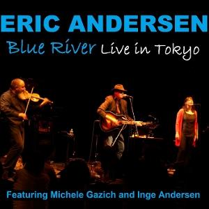 Cover for Eric Andersen · Blue River-Live in Tokyo (CD) (2025)