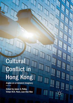 Cover for Cultural Conflict in Hong Kong: Angles on a Coherent Imaginary (Paperback Book) [Softcover reprint of the original 1st ed. 2018 edition] (2019)