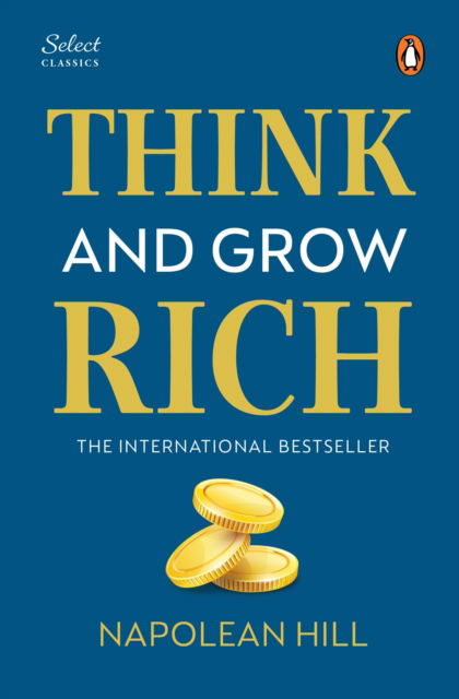 Cover for Napoleon Hill · Penguin Select Classics: Think and Grow Rich: (Original, Unabridged Classic, Premium Hardbound Collector's Edition, Ideal for Gifting) (Hardcover Book) [New edition] (2025)
