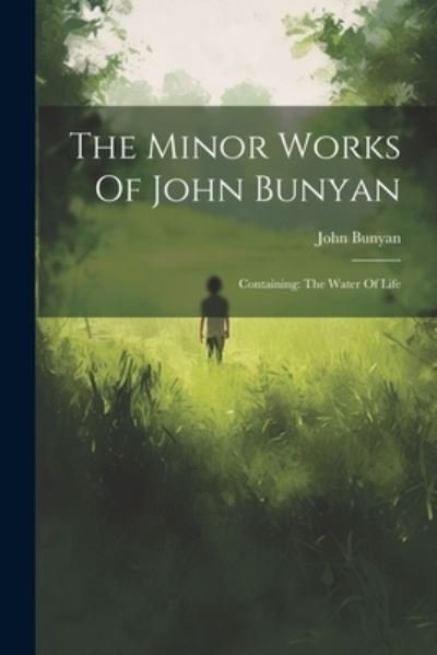 Cover for John Bunyan · Minor Works of John Bunyan : Containing (Book) (2023)