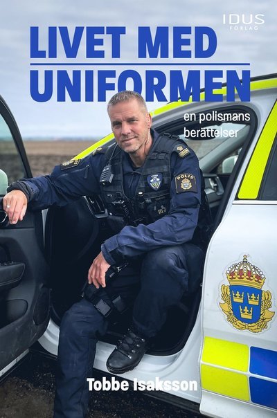 Cover for Tobbe Isaksson · Livet med uniformen : en polismans berättelser (Bound Book) (2024)