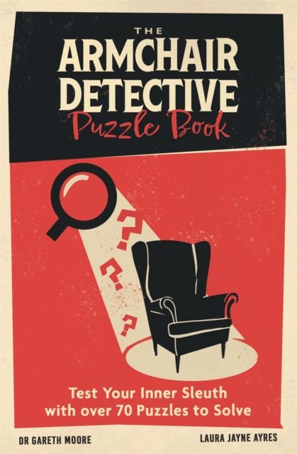 Cover for Gareth Moore · The Armchair Detective Puzzle Book: Test Your Inner Sleuth with over 70 Puzzles to Solve (Paperback Book) (2025)