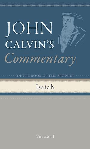 Cover for John Calvin · Commentary on the Book of the Prophet Isaiah, Volume 1 (Book) (2024)