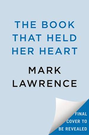 Cover for Mark Lawrence · The Book That Held Her Heart (Bound Book) (2025)