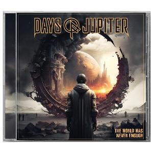 Days of Jupiter · The World Was Never Enough (CD) (2025)