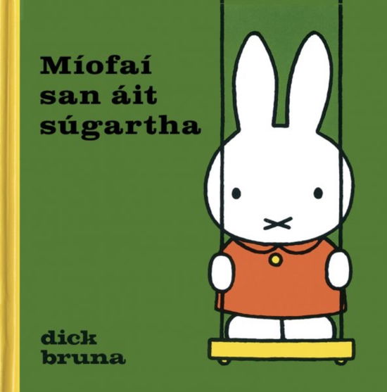 Cover for Dick Bruna · Miofai san ait sugartha - Miofai as Gaeilge / Miffy in Irish (Hardcover bog) (2025)