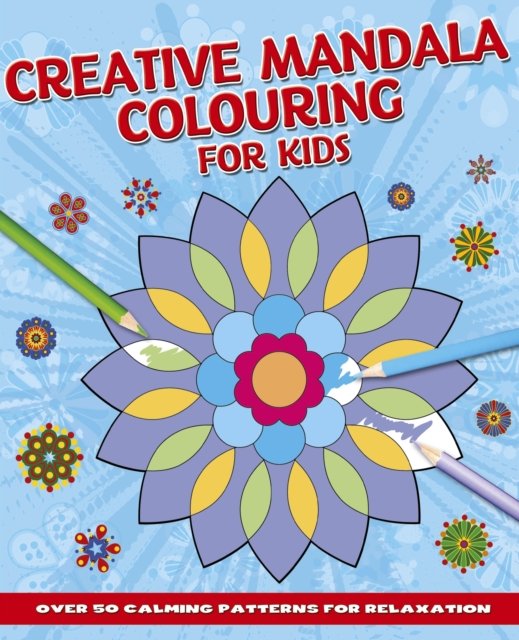 Cover for Tansy Willow · Creative Mandala Colouring for Kids: Over 50 Calming Patterns for Relaxation (Paperback Book) (2024)