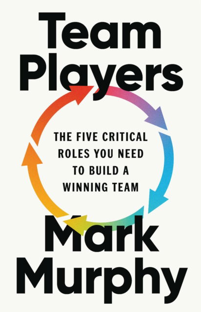 Cover for Team Players : The Five Critical Roles You Need to Build a Winning Team (Hardcover bog) (2025)