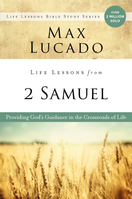 Cover for Max Lucado · Life Lessons from 2 Samuel: Providing God's Guidance in the Crossroads of Life - Life Lessons (Paperback Book) (2026)