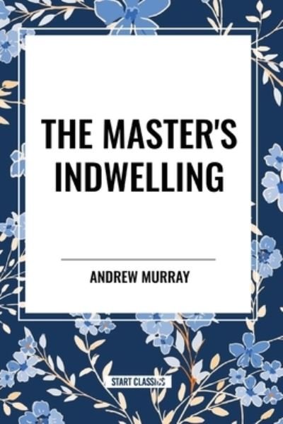 Cover for Andrew Murray · The Master's Indwelling (Pocketbok) (2024)