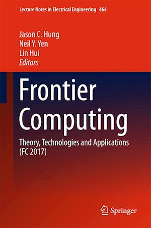 Frontier Computing - - Books - Springer Verlag, Singapore - 9789811073977 - April 19, 2018