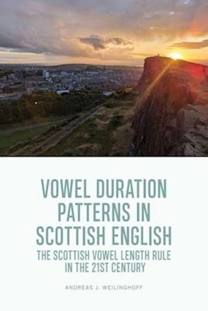 Cover for Andreas J. Weilinghoff · Vowel Duration Patterns in Scottish English: The Scottish Vowel Length Rule in the 21st Century (Hardcover Book) (2025)
