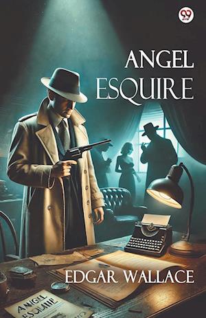 Cover for Edgar Wallace · Angel Esquire (Edition1) (Paperback Book) (2025)