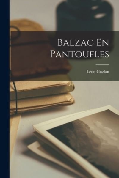 Cover for Léon Gozlan · Balzac en Pantoufles (Book) (2022)