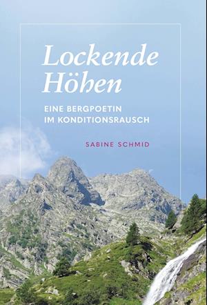 Cover for Sabine Schmid · Lockende Höhen (Bok) (2023)