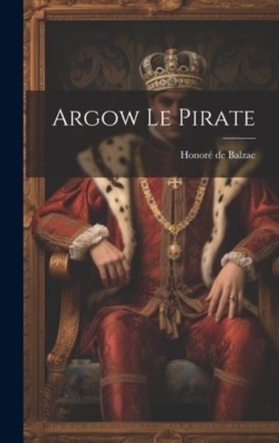 Cover for Honoré de Balzac · Argow le Pirate (Buch) (2023)