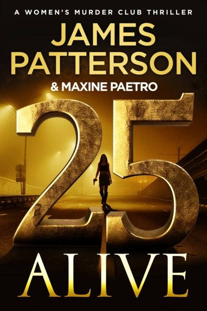 Cover for James Patterson · 25 Alive: (Women’s Murder Club 25) - Women's Murder Club (Inbunden Bok) (2025)