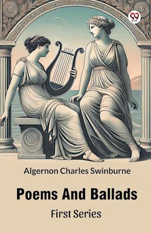 Cover for Algernon Charles Swinburne · Poems And Ballads First Series (Paperback Book) (2025)