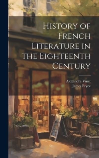 Cover for James Bryce · History of French Literature in the Eighteenth Century (Book) (2023)