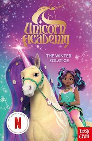 Cover for Nosy Crow Ltd · Unicorn Academy: The Winter Solstice: An official book of the Netflix Series - Unicorn Academy: TV tie-in titles (Paperback Book) (2025)