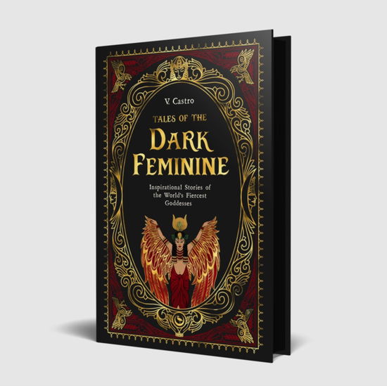 Cover for V. Castro · Tales of the Dark Feminine: TALES OF THE DARK FEMININE Inspirational Stories of the World's Fiercest Goddesses (Hardcover Book) [0 New edition] (2025)