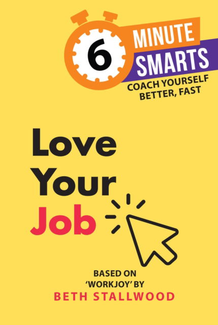 Cover for Beth Stallwood · Love Your Job - 6-Minute Smarts (Taschenbuch) (2026)