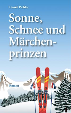 Cover for Daniel Pichler · Sonne, Schnee und Märchenprinzen (Book) (2024)