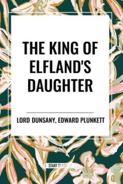 Cover for Lord Dunsany · The King of Elfland's Daughter (Paperback Bog) (2024)